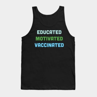 Educated Motivated Vaccinated Tank Top